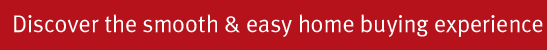 Discover the smooth and easy home buying experience