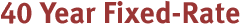 40 Year Fixed-Rate Mortgage