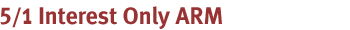 5/1 Interest Only Adjustable-Rate Mortgage