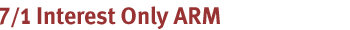 7/1 Interest Only Adjustable-Rate Mortgage